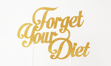Forget Your Diet Cake Topper - Colette & Lola